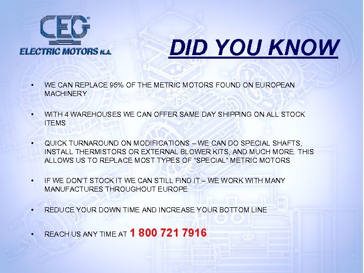 DID YOU KNOW • WE CAN REPLACE 95% OF THE METRIC MOTORS FOUND ON