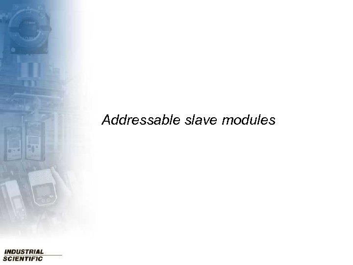 Addressable slave modules 