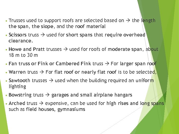  • Trusses used to support roofs are selected based on the length the