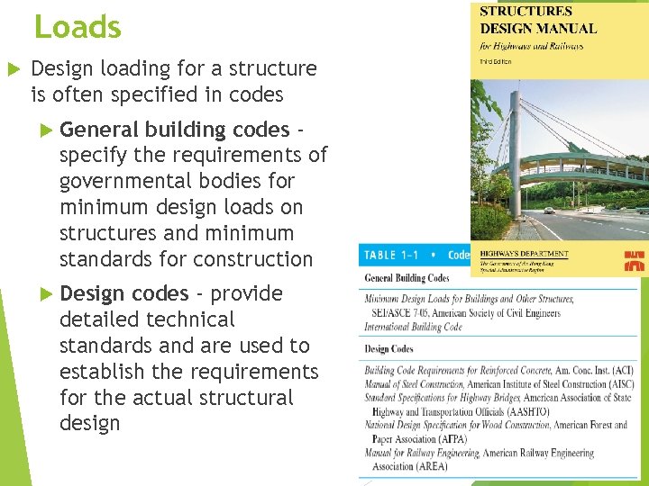 Loads Design loading for a structure is often specified in codes General building codes