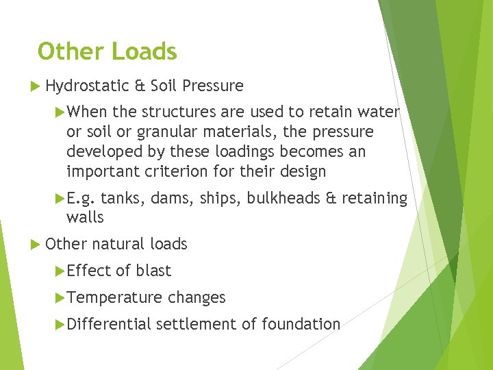 Other Loads Hydrostatic & Soil Pressure When the structures are used to retain water