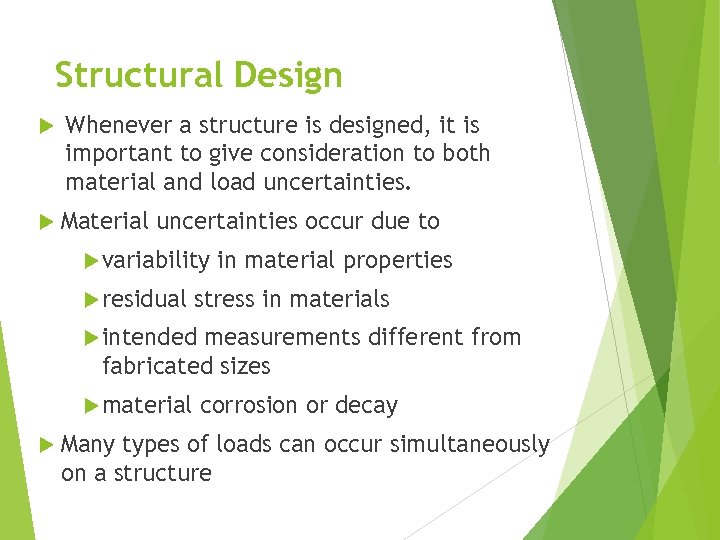 Structural Design Whenever a structure is designed, it is important to give consideration to