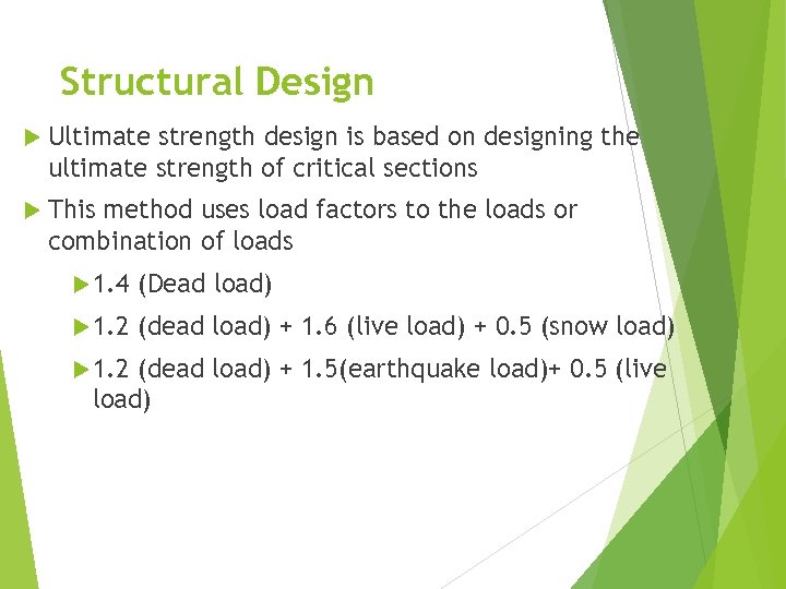 Structural Design Ultimate strength design is based on designing the ultimate strength of critical