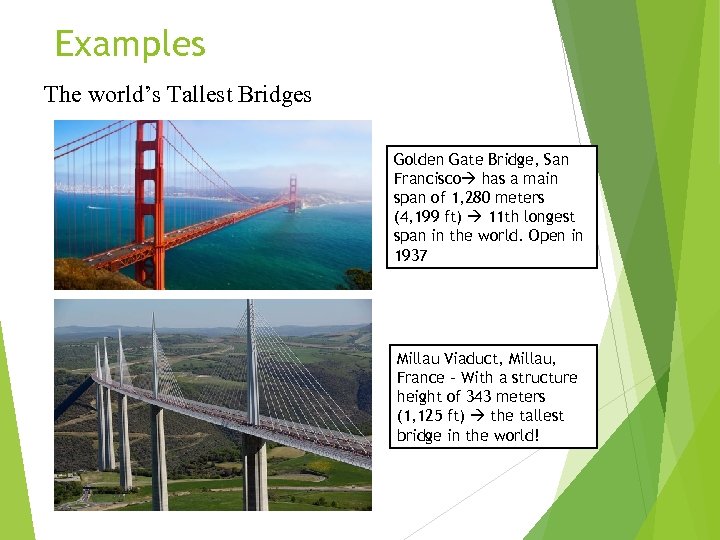 Examples The world’s Tallest Bridges Golden Gate Bridge, San Francisco has a main span