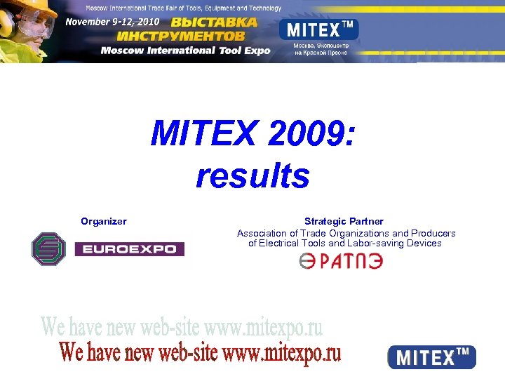 MITEX 2009: results Organizer Strategic Partner Association of Trade Organizations and Producers of Electrical