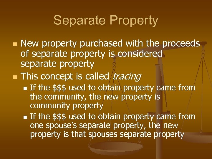 Separate Property n n New property purchased with the proceeds of separate property is
