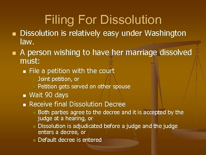 Filing For Dissolution n n Dissolution is relatively easy under Washington law. A person
