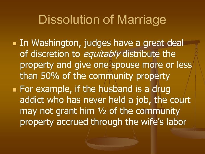 Dissolution of Marriage n n In Washington, judges have a great deal of discretion