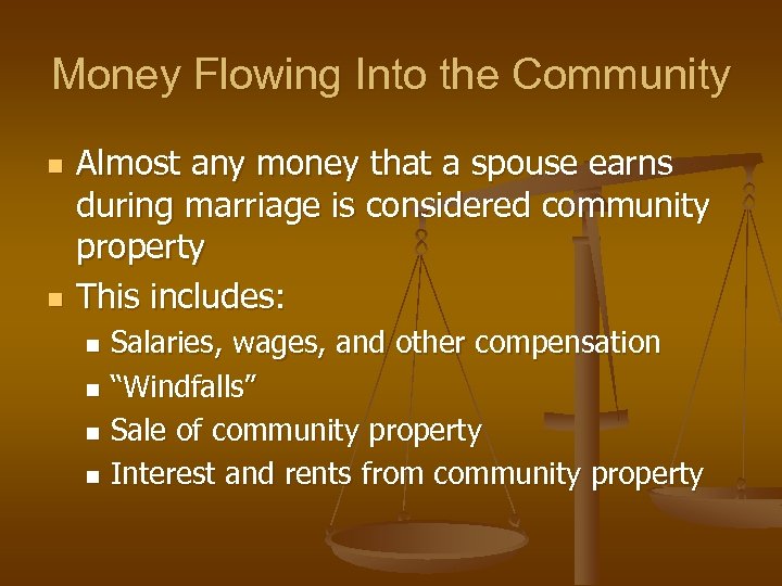 Money Flowing Into the Community n n Almost any money that a spouse earns