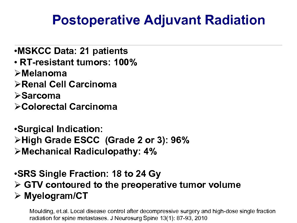 Postoperative Adjuvant Radiation • MSKCC Data: 21 patients • RT-resistant tumors: 100% ØMelanoma ØRenal