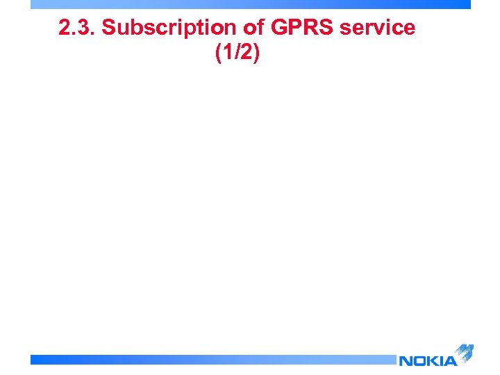 2. 3. Subscription of GPRS service (1/2) 