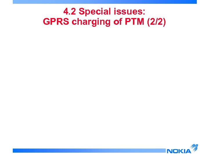 4. 2 Special issues: GPRS charging of PTM (2/2) 