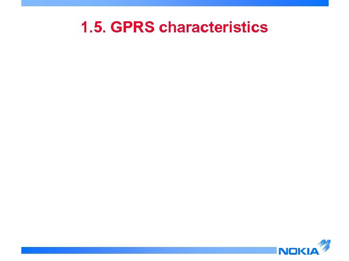 1. 5. GPRS characteristics 
