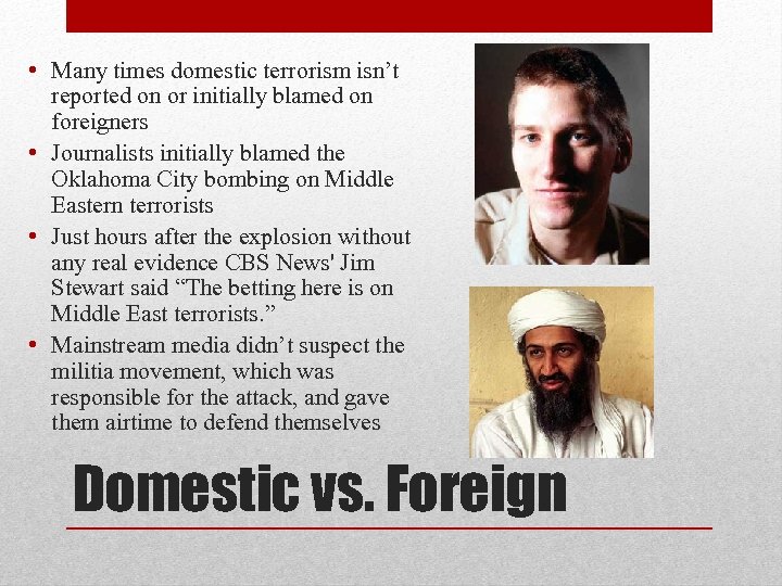  • Many times domestic terrorism isn’t reported on or initially blamed on foreigners