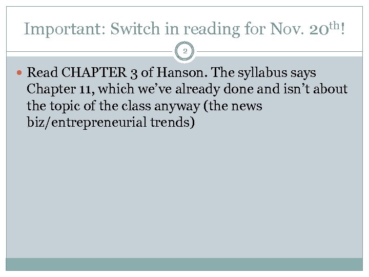 Important: Switch in reading for Nov. 20 th! 2 Read CHAPTER 3 of Hanson.