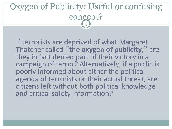 Oxygen of Publicity: Useful or confusing concept? 3 If terrorists are deprived of what