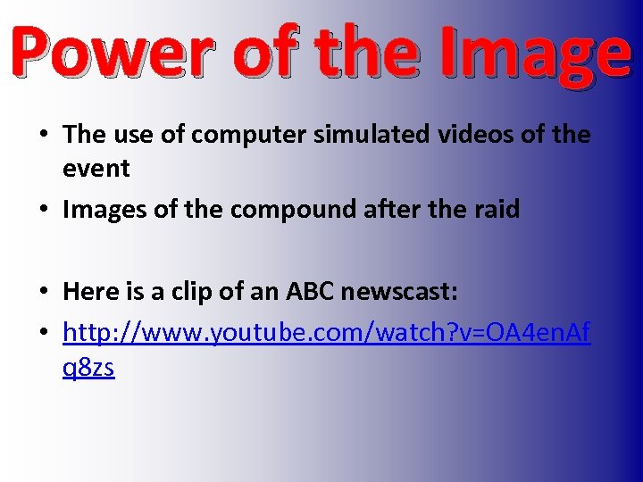 Power of the Image • The use of computer simulated videos of the event
