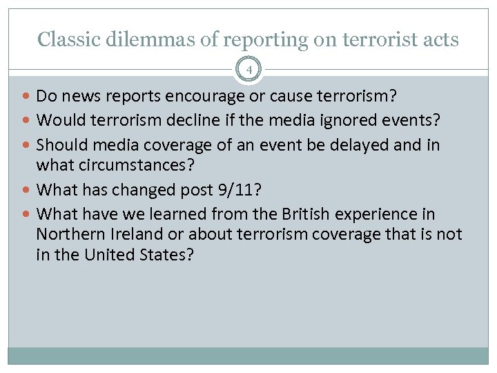 Classic dilemmas of reporting on terrorist acts 4 Do news reports encourage or cause
