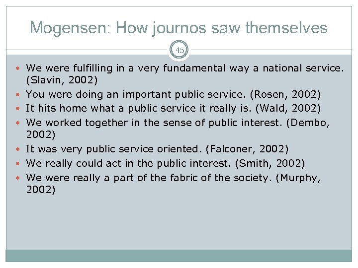 Mogensen: How journos saw themselves 45 We were fulfilling in a very fundamental way