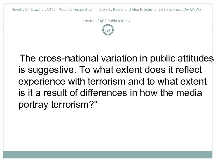 Hewitt, Christopher. 1992. Public’s Perspective. In David L. Paletz and Alex P. Schmid. Terrorism