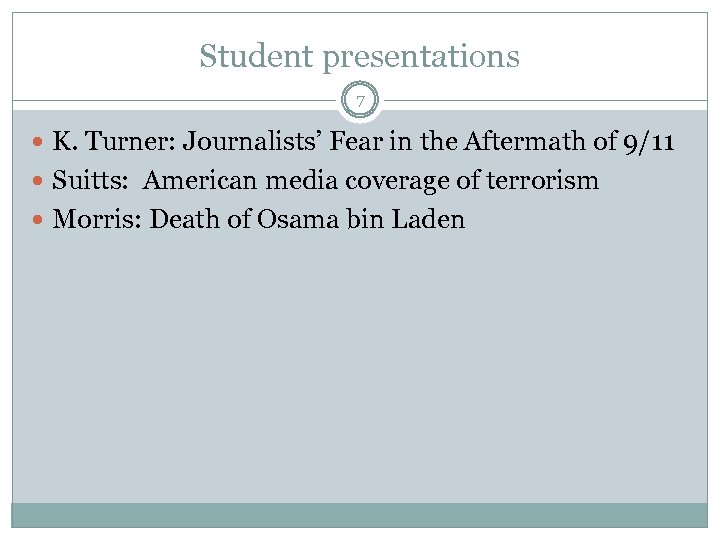 Student presentations 7 K. Turner: Journalists’ Fear in the Aftermath of 9/11 Suitts: American