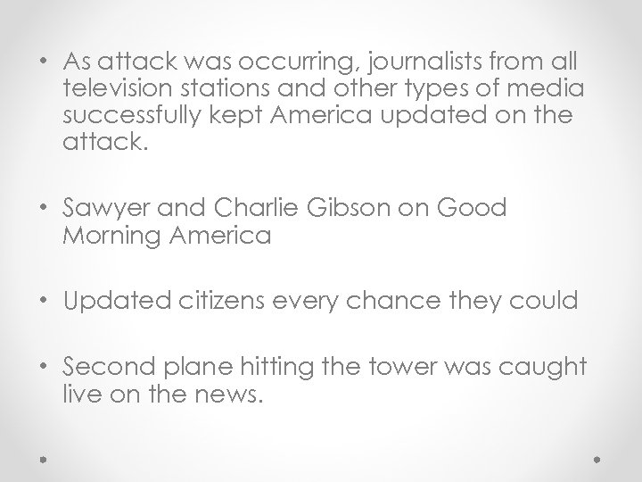  • As attack was occurring, journalists from all television stations and other types
