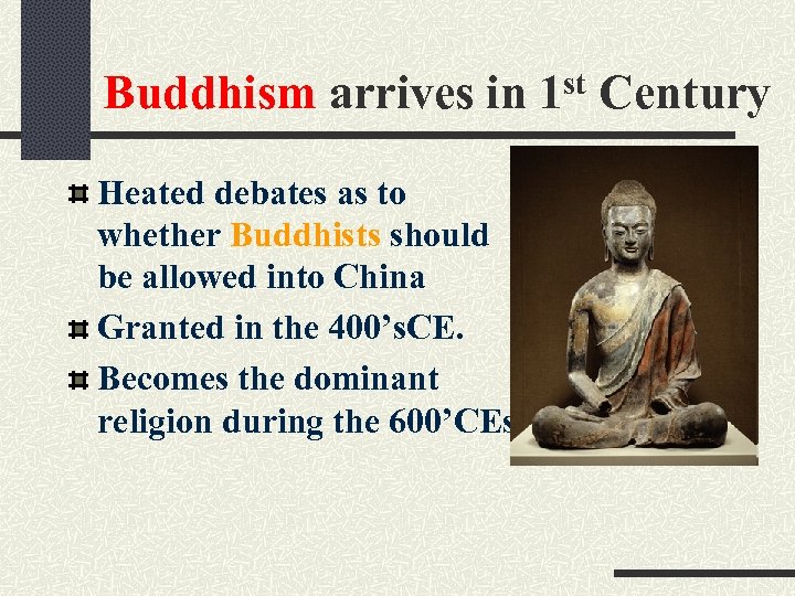 Buddhism arrives in 1 st Century Heated debates as to whether Buddhists should be