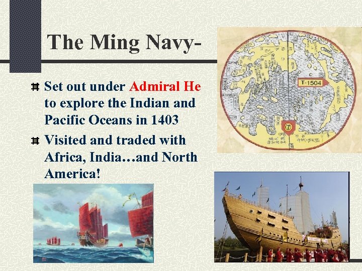The Ming Navy. Set out under Admiral He to explore the Indian and Pacific