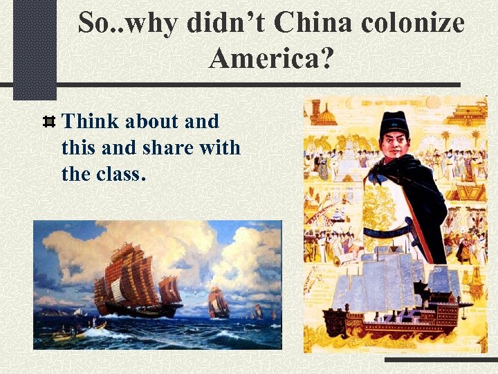 So. . why didn’t China colonize America? Think about and this and share with