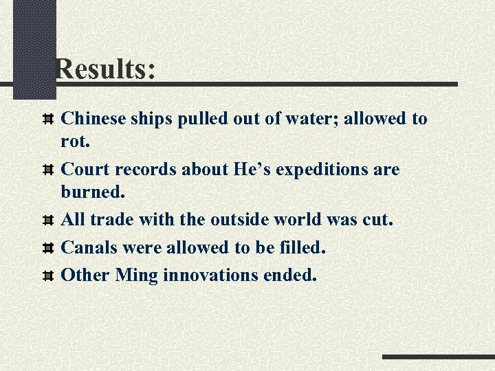 Results: Chinese ships pulled out of water; allowed to rot. Court records about He’s