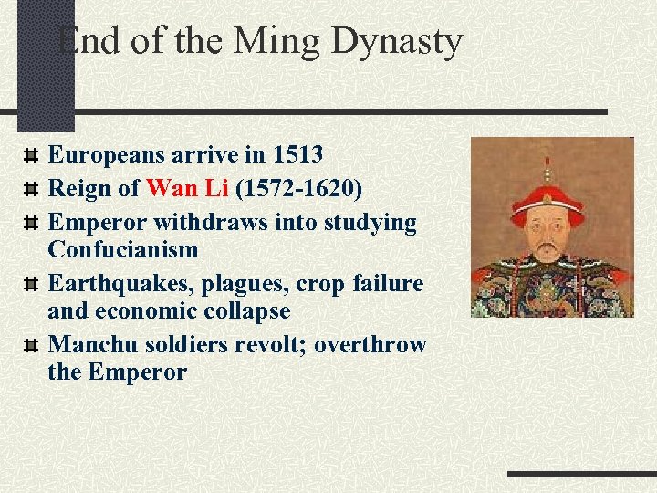End of the Ming Dynasty Europeans arrive in 1513 Reign of Wan Li (1572