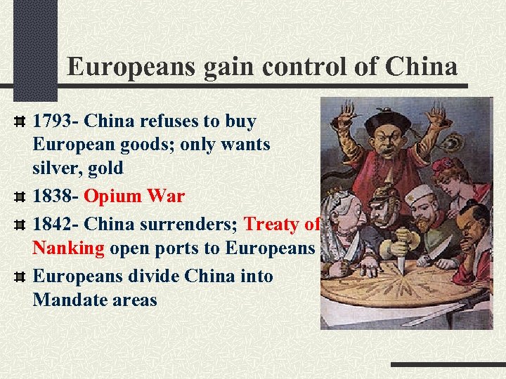 Europeans gain control of China 1793 - China refuses to buy European goods; only