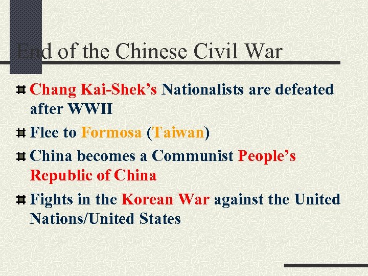 End of the Chinese Civil War Chang Kai-Shek’s Nationalists are defeated after WWII Flee
