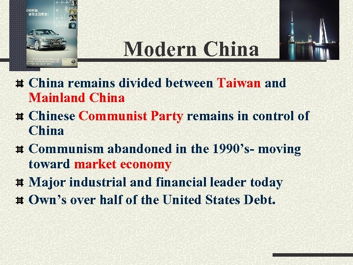Modern China remains divided between Taiwan and Mainland China Chinese Communist Party remains in