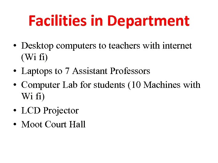 Facilities in Department • Desktop computers to teachers with internet (Wi fi) • Laptops