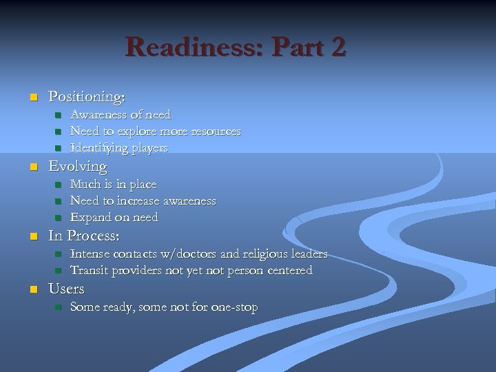 Readiness: Part 2 n Positioning: n n Evolving n n Much is in place