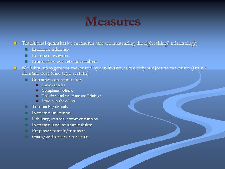 Measures n Traditional quantitative measures (are we measuring the right thing? misleading? ) n