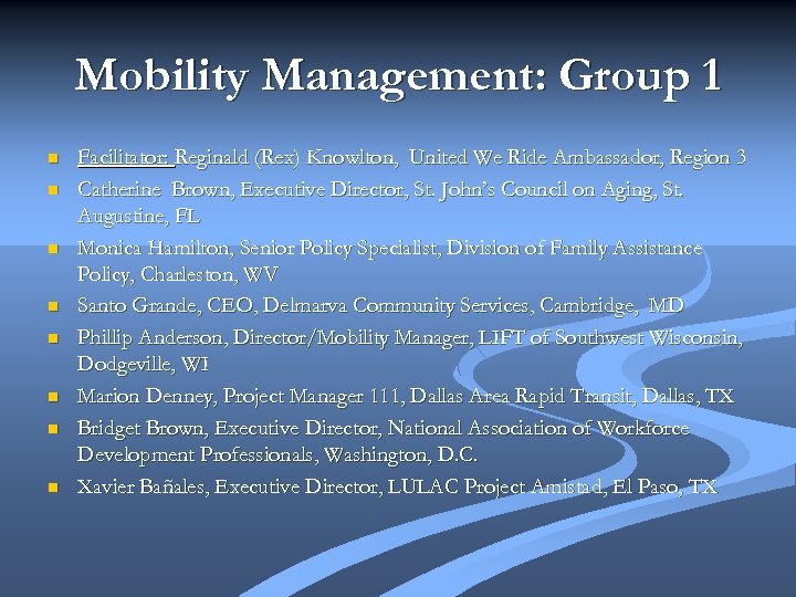 Mobility Management: Group 1 n n n n Facilitator: Reginald (Rex) Knowlton, United We