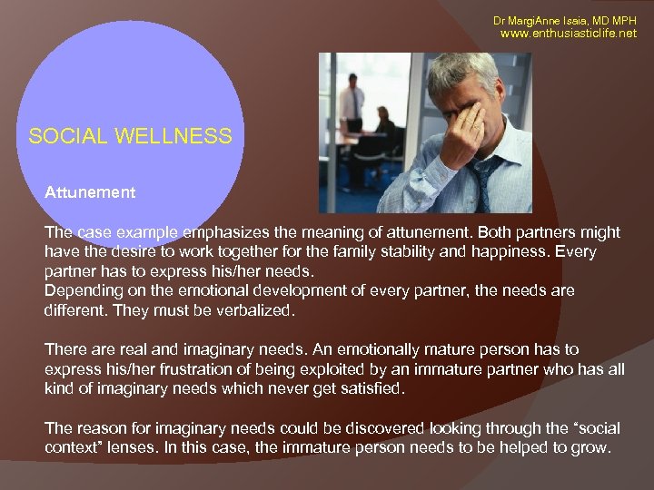 Dr Margi. Anne Isaia, MD MPH www. enthusiasticlife. net SOCIAL WELLNESS Attunement The case