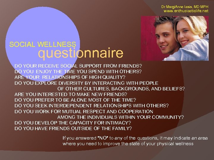 Dr Margi. Anne Isaia, MD MPH www. enthusiasticlife. net SOCIAL WELLNESS questionnaire DO YOUR