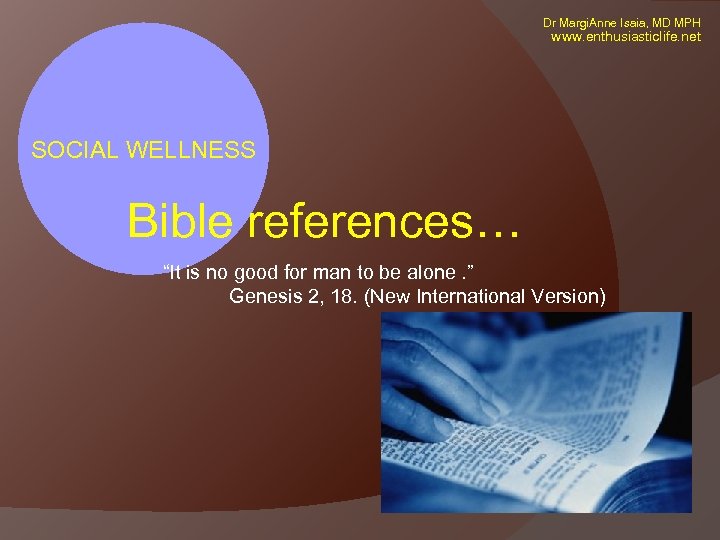 Dr Margi. Anne Isaia, MD MPH www. enthusiasticlife. net SOCIAL WELLNESS Bible references… “It