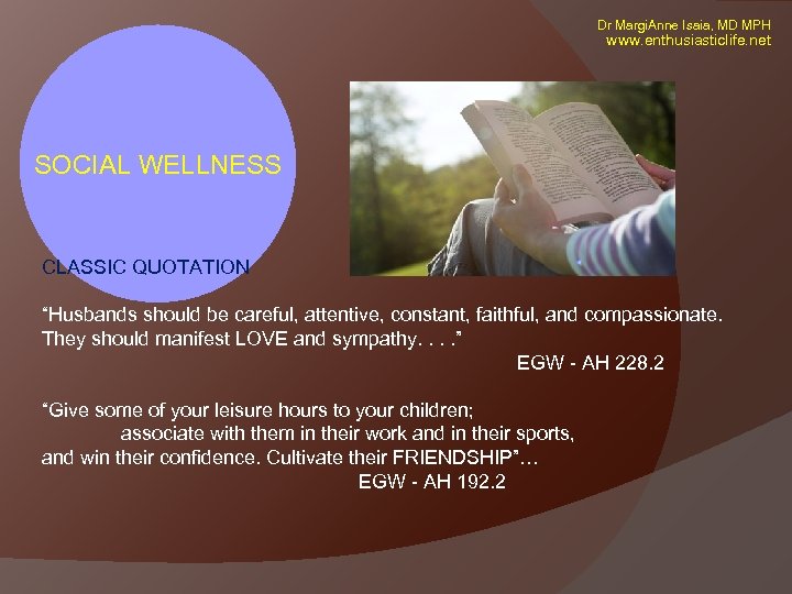 Dr Margi. Anne Isaia, MD MPH www. enthusiasticlife. net SOCIAL WELLNESS CLASSIC QUOTATION “Husbands