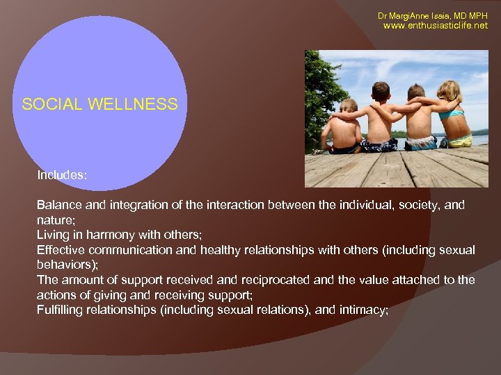 Dr Margi. Anne Isaia, MD MPH www. enthusiasticlife. net SOCIAL WELLNESS Includes: Balance and