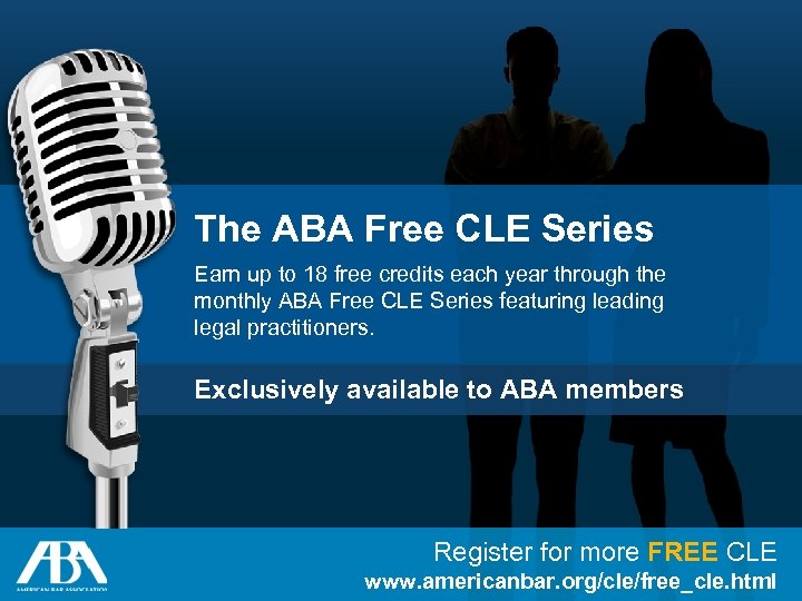 The ABA Free CLE Series Earn up to 18 free credits each year through