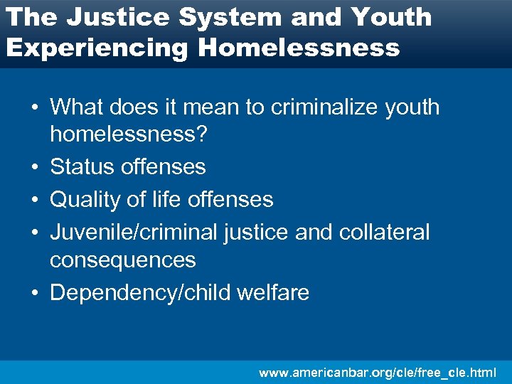 The Justice System and Youth Experiencing Homelessness • What does it mean to criminalize