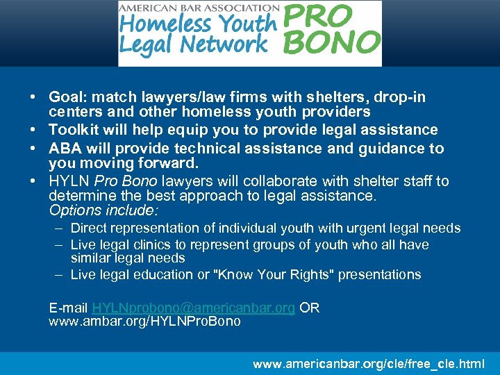  • Goal: match lawyers/law firms with shelters, drop-in centers and other homeless youth