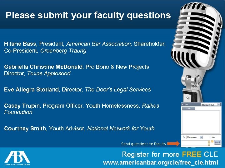 Please submit your faculty questions Hilarie Bass, President, American Bar Association; Shareholder; Co-President, Greenberg