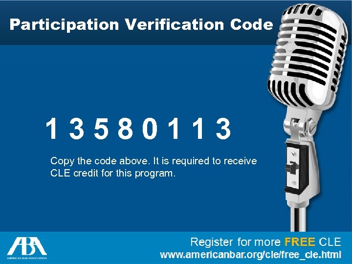 Participation Verification Code 13580113 Copy the code above. It is required to receive CLE