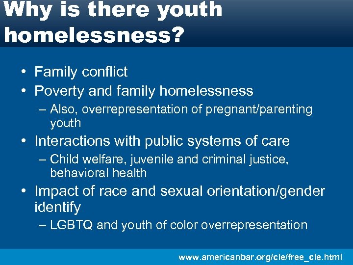 Why is there youth homelessness? • Family conflict • Poverty and family homelessness –