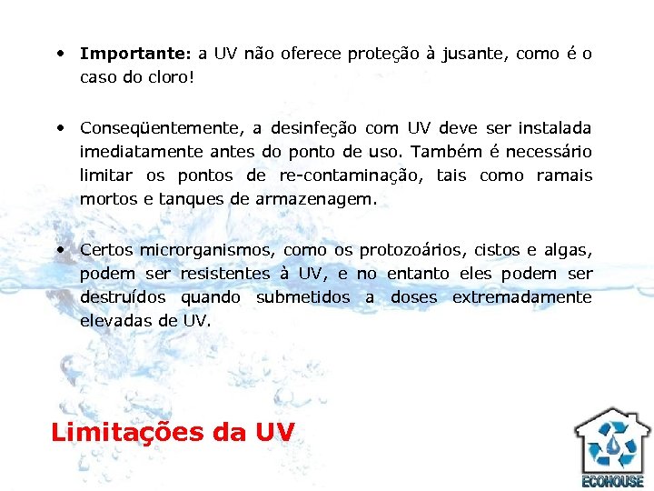  • Importante: a UV não oferece proteção à jusante, como é o caso